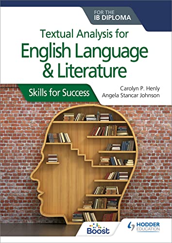 Textual analysis for English Language and Literature for the IB Diploma: Skills for Success von Hodder Education