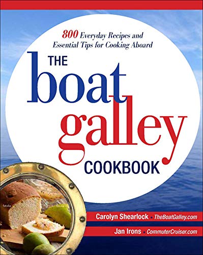 The Boat Galley Cookbook: 800 Everyday Recipes and Essential Tips for Cooking Aboard von International Marine Publishing