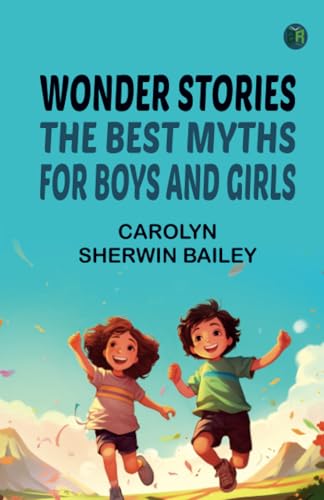 Wonder Stories: The Best Myths for Boys and Girls von Zinc Read