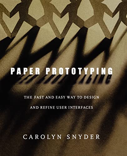 Paper Prototyping: The Fast and Easy Way to Design and Refine User Interfaces