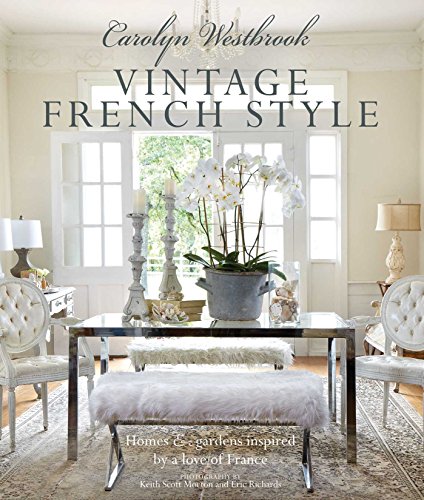 Carolyn Westbrook: Vintage French Style: Homes and gardens inspired by a love of France von Ryland Peters