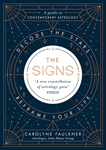 The Signs: Decode the Stars, Reframe Your Life