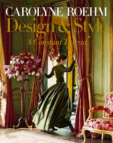 Carolyne Roehm: Design & Style: A Constant Thread von Rizzoli