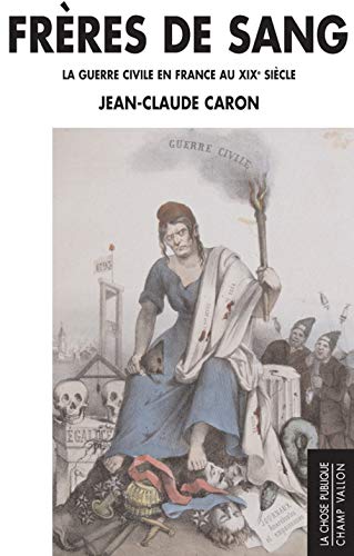 Frères de sang : la guerre civile en France au XIXe siècle