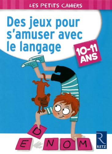 Des jeux pour s'amuser avec le langage: 10-11 ans