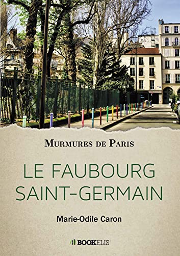 LE FAUBOURG SAINT-GERMAIN: MURMURES DE PARIS von Bookelis