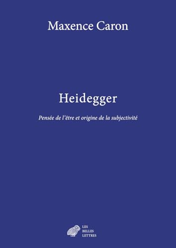 Heidegger: Pensee de l'Etre Et Origine de la Subjectivite von Les Belles Lettres