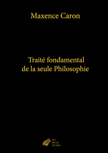 Traite Fondamental De La Seule Philosophie von Les Belles Lettres