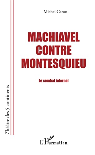 Machiavel contre Montesquieu: Le combat infernal von L'HARMATTAN