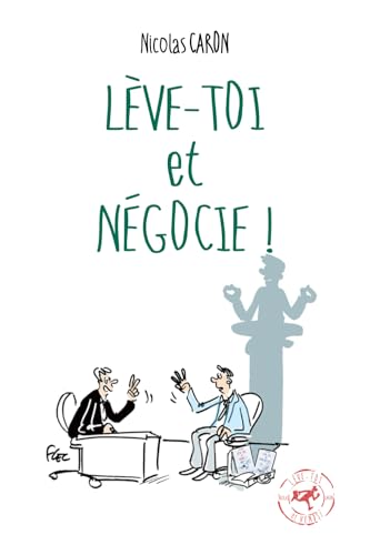 Lève-toi et Négocie !: Pour négocier sans négocier ! (La trilogie de la vente !, Band 3) Lève-toi et Négocie !: Pour négocier sans négocier ! (La trilogie de la vente !, Band 3)