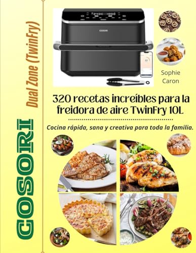 COSORI Dual Zone (TwinFry): 320 recetas increíbles para la freidora de aire TwinFry 10L Cocina rápida, sana y creativa para toda la familia. von Independently published
