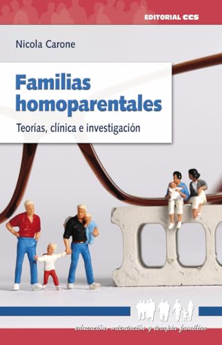 Familias homoparentales: Teorías, clínica e investigación (Educación, orientación y terapia familiar, Band 23) von EDITORIAL CCS