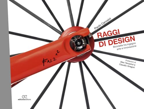 Raggi di design. Biciclette tra ingegno, arte e innovazione (Ritratti) von Ediciclo