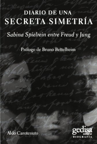 Diario de una secreta simetría : Sabina Spielrein entre Freud y Jung (Biografías y Testimonos) von GEDISA
