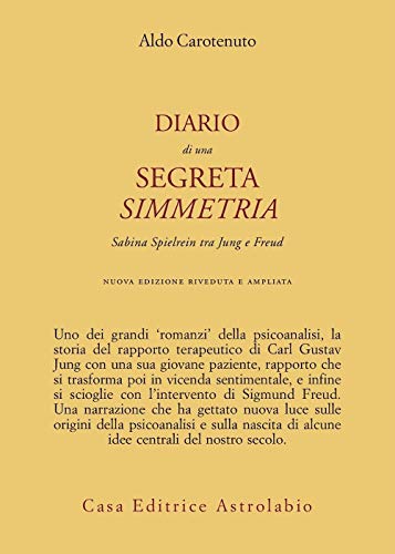 Diario di una segreta simmetria. Sabina Spielrein tra Freud e Jung (Psiche e coscienza)