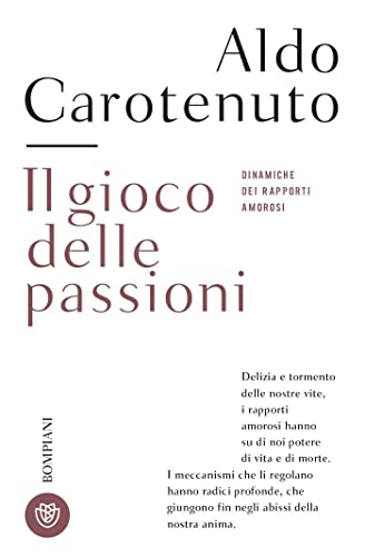 Il gioco della passioni. Dinamiche dei rapporti amorosi (Tascabili. Saggi)