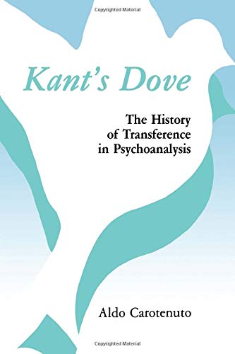 Kant's Dove: The History of Transference in Psychoanalysis von Chiron Publications