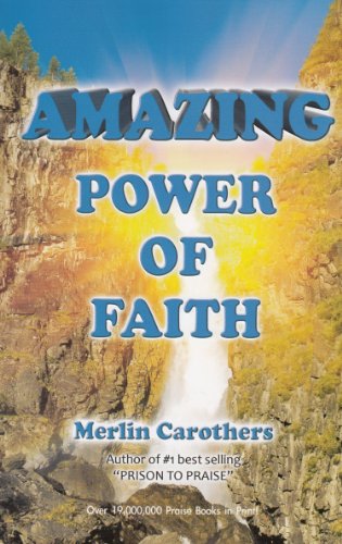 Amazing Power of Faith Amazing Power of Faith von Merlin R. Carothers