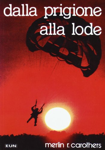 Dalla prigione alla lode (Rinnovamento nello Spirito Santo) von RINNOVAMENTO NELLO SPIRITO SANTO