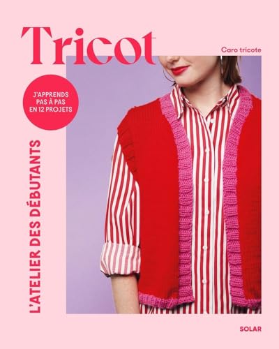 Tricot j'apprends pas à pas en 12 projets von SOLAR