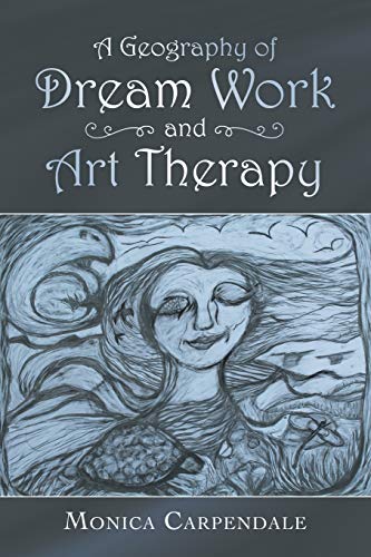 A Geography of Dream Work and Art Therapy von Trafford Publishing