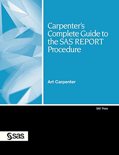 Carpenter's Complete Guide to the SAS REPORT Procedure (Sas Press) von SAS Institute