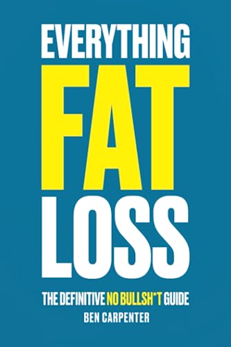 Everything Fat Loss: The Definitive No Bullsh*t Guide von BDCC Fitness