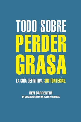Todo sobre perder grasa: La guía definitiva, sin tonterías. von Independently published