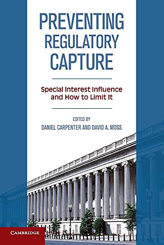 Preventing Regulatory Capture: Special Interest Influence And How To Limit It von Cambridge University Press