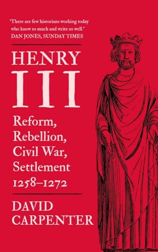 Henry III: Reform, Rebellion, Civil War, Settlement, 1258-1272 (English Monarchs, 2, Band 2)