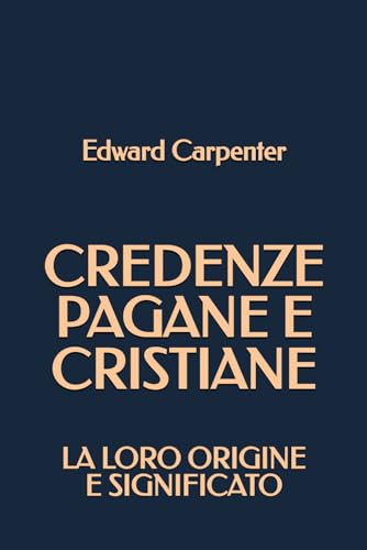 Credenze Pagane e Cristiane: La loro origine e significato von Independently published