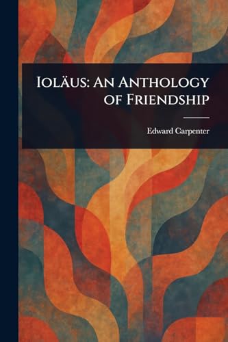 Ioläus: An Anthology of Friendship von Anson Street Press