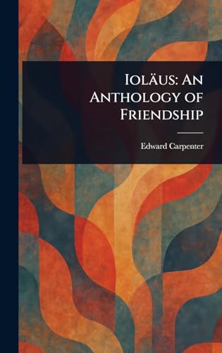 Ioläus: An Anthology of Friendship von Anson Street Press