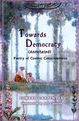 Towards Democracy (Annotated): Poems of Cosmic Consciousness