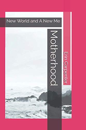 Motherhood: New World and A New Me von Independently published