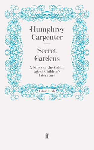 Secret Gardens: A Study of the Golden Age of Children's Literature von Faber & Faber