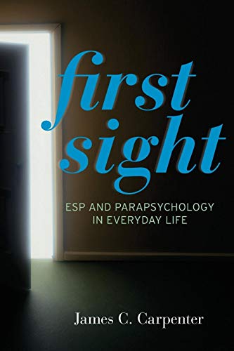First Sight: ESP and Parapsychology in Everyday Life First Sight: ESP and Parapsychology in Everyday Life von Rowman & Littlefield Publishers