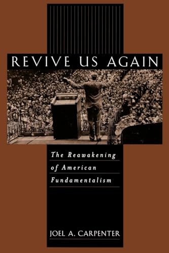 Revive Us Again: The Reawakening of American Fundamentalism von OUP USA