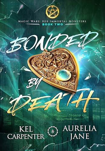 Bonded by Death: A Dark(ish) Witchy Romance (Her Immortal Monsters: Magic Wars Universe, Band 2)