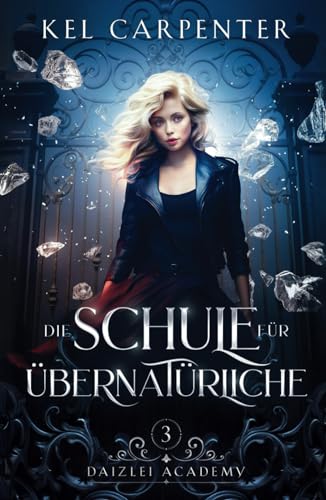 Die Schule für Übernatürliche 3 (Daizlei Academy, Band 3)