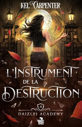 L'Instrument de la Destruction: Daizlei Academy, T4 von TEEN SPIRIT