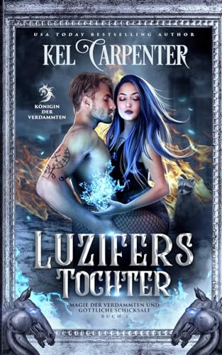 Luzifers Tochter: Königin der Verdammten (Magie Der Verdammten Und Göttliche Schicksale, Band 1) von Kel Carpenter