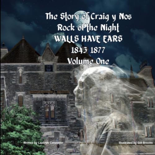 'WALLS HAVE EARS' - THE STORY OF CRAIG Y NOS CASTLE 1843-1877: 'ROCK OF THE NIGHT' von Lulu.com