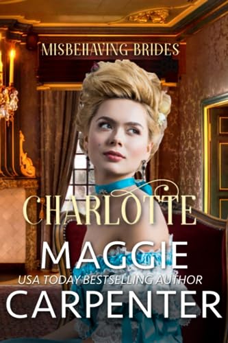 CHARLOTTE: A Steamy Historical Victorian Romance (Misbehaving Brides, Band 1)