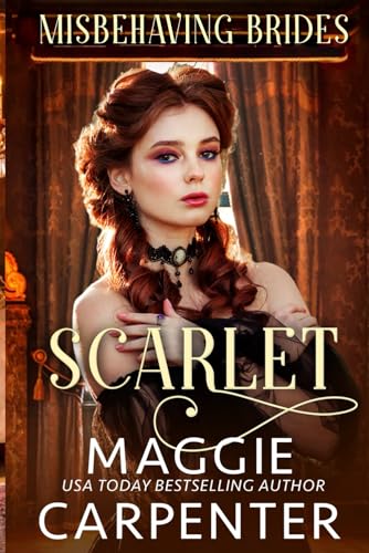 Scarlet: A Second Chance Historical Romance (Misbehaving Brides, Band 3)