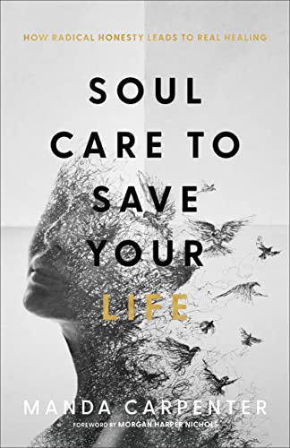 Soul Care to Save Your Life: How Radical Honesty Leads to Real Healing von Baker Books