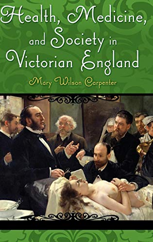 Health, Medicine, and Society in Victorian England (Victorian Life and Times) von Praeger