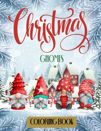 Christmas Gnomes Coloring Book: A fun and easy coloring book with Christmas, holiday and Winter scenes featuring cute gnome, Santa and snowmen ... Provides stress relief and relaxation. Christmas Gnomes Coloring Book: A fun and easy coloring book with Christmas, holiday and Winter scenes featuring cute gnome, Santa and snowmen ... Provides stress relief and relaxation.