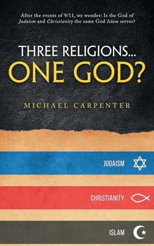 Three Religions...One God? von Michael Carpenter