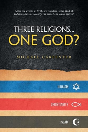 Three Religions...One God? von Michael Carpenter